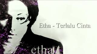 Download lagu Etha - Terlalu Cinta I video lirik mp3 Download lagu Etha - Terlalu Cinta I video lirik mp3