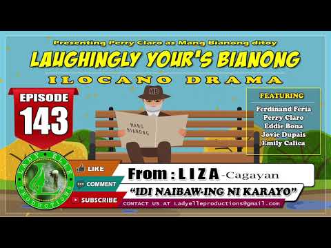 LAUGHINGLY YOURS BIANONG #143 | IDI NAIBAW-ING NI KARAYO | LADY ELLE PRODUCTIONS | ILOCANO DRAMA