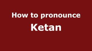 How to pronounce Ketan