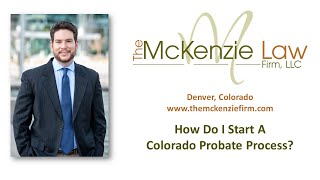 How Do I Open A Colorado Probate Case?