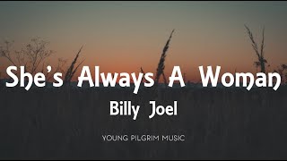 Billy Joel - She&#39;s Always A Woman (Lyrics)