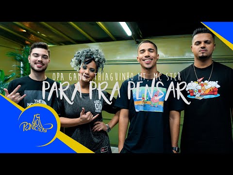 OPA Gang, Thiaguinho MT e MC Ster - Para pra Pensar (VIDEOCLIPE OFICIAL)