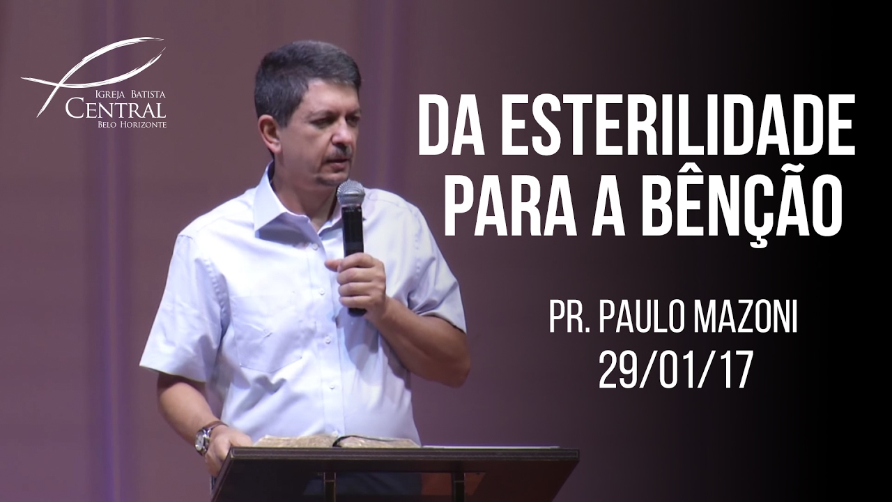 Da esterilidade para a bênção I Pr. Paulo Mazoni I 29/01/17