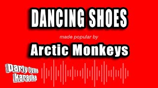 Arctic Monkeys - Dancing Shoes (Karaoke Version)