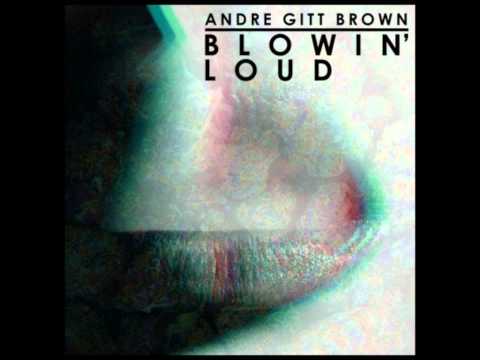 Andre Gitt Brown - "Blowin' Loud" (Produced By Mike F.)- Official Single