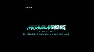 Metal Gear Rising: Revengeance Soundtrack - 28. It Has to Be This Way (Platinum Mix) [Instrumental]