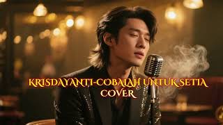 Download lagu Krisdayanti – Cobalah Untuk Setia (Cover mp3 Download lagu Krisdayanti – Cobalah Untuk Setia (Cover mp3