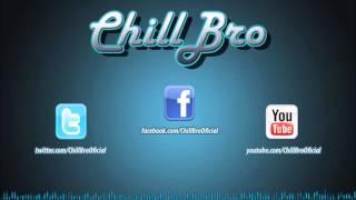 Chill Bro Music || -- ChillOut Remix #4 -- || 2013