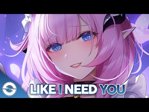 Nightcore - Like I Need You - (Lyrics)