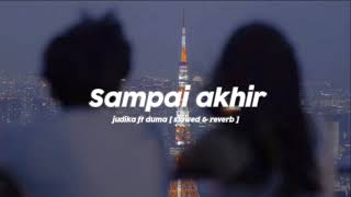 Download lagu Sampai akhir - judika feat duma [ slowed & reverb ] song sad tiktok version mp3