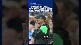 Juergen Klopp Akui Lebih Sulit Kemenangan Comeback vs Newcastle daripada Lawan Barcelona
