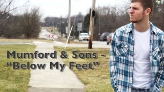 Mumford &amp; Sons - Below My Feet (Music Video)