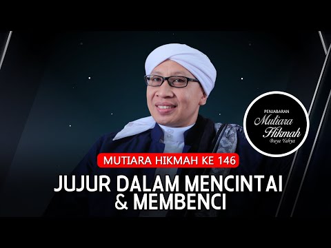 Mutiara Hikmah ke-146: Jujur dalam Mencintai & Membenci | Buya Yahya | 23 Januari 2025