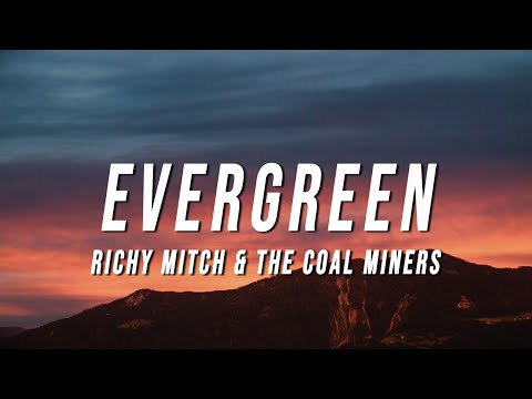Richy Mitch & The Coal Miners - Evergreen (Lyrics)