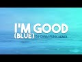 David Guetta Bebe Rexha I M Good Blue DJ CARAI FUNK Remix