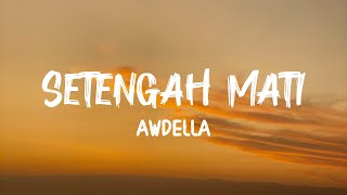 Download lagu Setengah Mati - Awdella (Lirik Lagu) mp3 Download lagu Setengah Mati - Awdella (Lirik Lagu) mp3