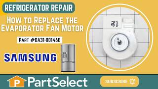 Samsung Refrigerator Repair - How to Replace the Evaporator Fan Motor (Samsung Part #DA31-00146E)