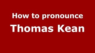 How to pronounce Thomas Kean