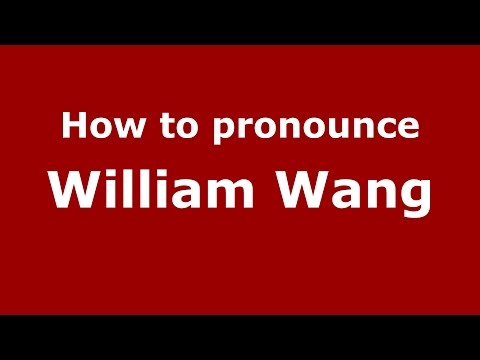 How to pronounce William Wang (American English/US)  - PronounceNames.com