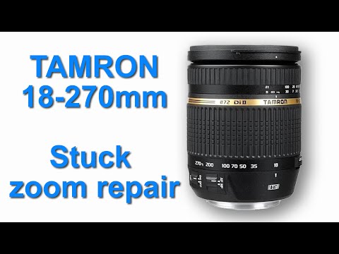 Tamron 18-270mm stuck zoom repair