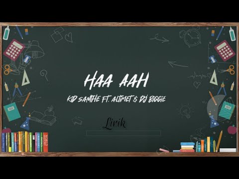 Kid Santhe ft. Altimet & DJ Biggie ~ Haa Aah (LIRIK)