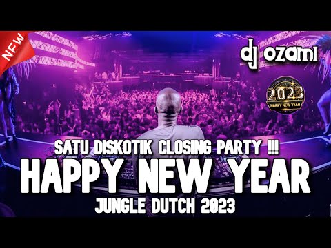 SATU DISKOTIK CLOSING PARTY !!! DJ HAPPY NEW YEAR X NEW JUNGLE DUTCH 2023 FULL BASS