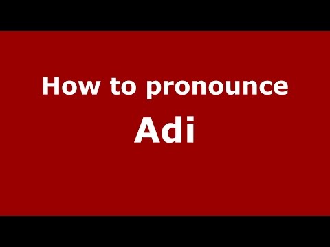 How to pronounce Adi
