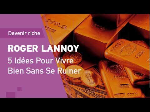 5 Idées Pour Vivre Bien Sans Se Ruiner