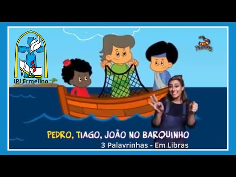 Pedro, Tiago, João no barquinho - 3 Palavrinhas (em Libras)