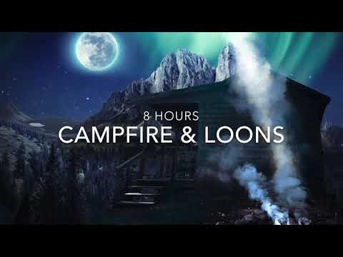Campfire Sound & Loon Call -  8 Hours Nature Sounds - *No Music*