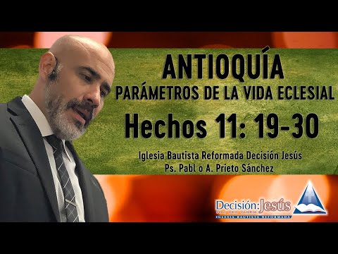 Antioquía - Parámetros de la vida eclesial   Hechos 11:19-30