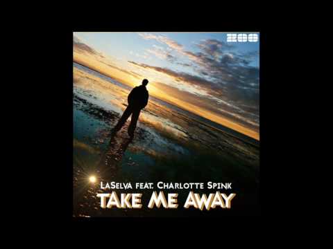 LaSelva & Charlotte Spink-Take me away (Chriss Ortega Mix)