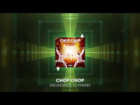 Chop,Chop Dance - Shellingz God, Dj Thunder(Official Audio)