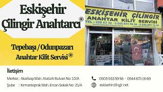 Eskişehir Çilingir Anahtarcı Tepebaşı Odunpazarı Anahtar Kilit Servisi