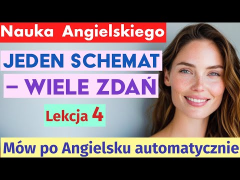 Angielski automatycznie – Jeden schemat, wiele zdań | Słuchaj i powtarzaj | Lekcja 4