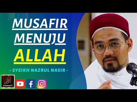 Syeikh Nazrul Nasir - MUSAFIR MENUJU ALLAH
