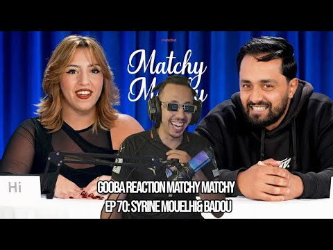 GOOBA REACTION Matchy Matchy 💞 Ep 70: Syrine Mouelhi& BADOU جودة عالية
