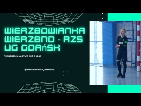 NA ŻYWO | WIERZBOWIANKA WIERZBNO - AZS UG GDAŃSK | WIERZBOWIANKA TV