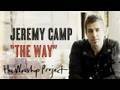Jeremy Camp "The Way" 