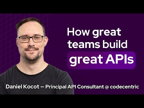 Daniel Kocot (API Leader @ codecentric) on Building Great APIs