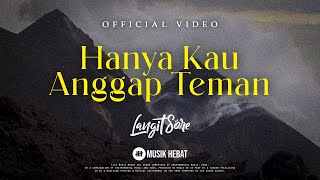 Hanya Kau Anggap Teman Music Video