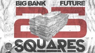 Future &amp; Big Bank DTE - 25 Squares