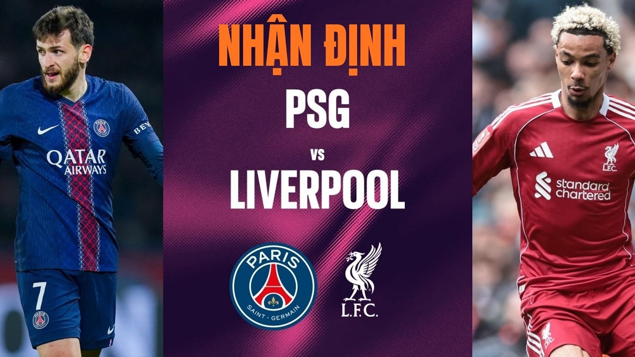 Nhận Định PSG vs Liverpool, 02h00 ngày 9/4: Lành Ít Dữ Nhiều Tại Paris