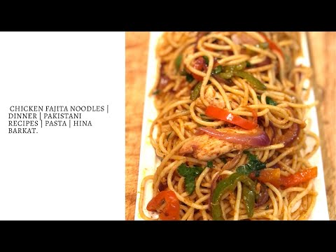 Chicken Fajita Noodles | Dinner | Pakistani Recipes | Hina Barkat