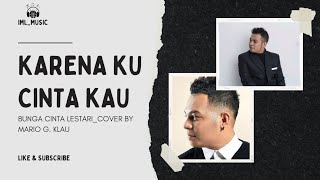 Download lagu KARENA KU CINTA KAU -BUNGA CINTA LESTARI- || Cover By Mario G. Klau || Lyric Lagu 🎼🎧 mp3