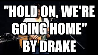 Hold On, We're Going Home - Drake (guitar/violin/vocal looping cover)