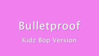 Bulletproof - Kidz Bop Version