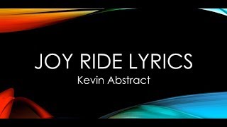 Joy Ride Lyrics (Kevin Abstract)