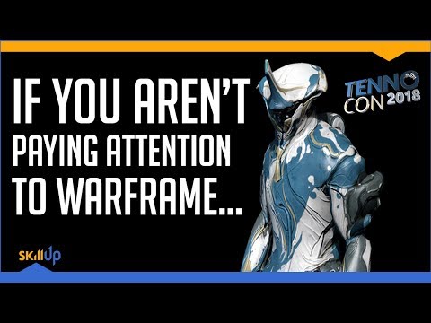 ...Then You Aren't Paying Attention To Gaming (Warframe TennoCon18 In Review)