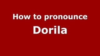 How to pronounce Dorila